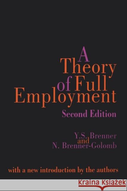 A Theory of Full Employment Y. S. Brenner N. Brenner-Golomb 9780765806086 Transaction Publishers