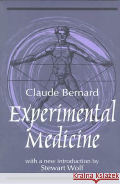 Experimental Medicine Claude Bernard Stewart Wolf 9780765806154 Transaction Publishers