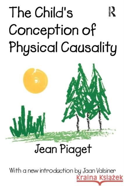 The Child's Conception of Physical Causality Jean Piaget Jaan Valsiner 9780765806413