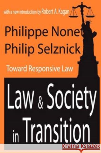 Law & Society in Transition: Toward Responsive Law Nonet, Philippe 9780765806420
