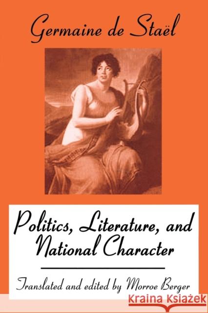 Politics, Literature and National Character Germaine De Stael-Holstein Stael                                    Germaine d 9780765806451 Transaction Publishers