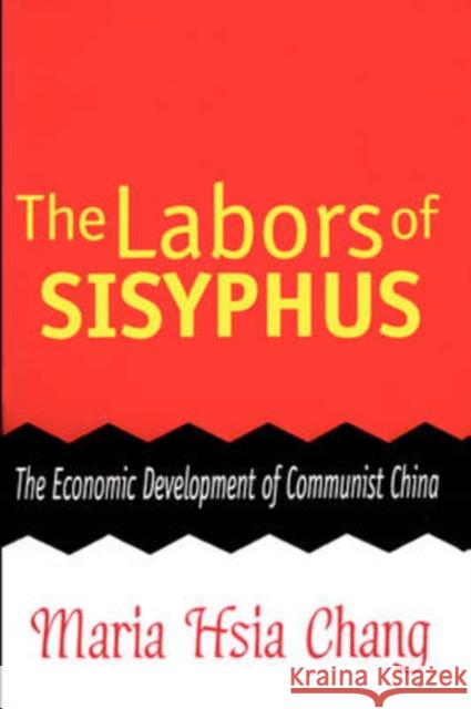 The Labors of Sisyphus: The Economic Development of Communist China Roland, Joan 9780765806611 Transaction Publishers
