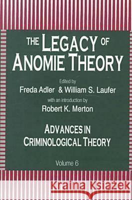 The Legacy of Anomie Theory Freda Adler William S. Laufer Robert K. Merton 9780765806628 Transaction Publishers