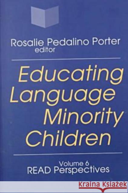 Educating Language Minority Children Rosalie Pedalino Porter 9780765806697 Transaction Publishers