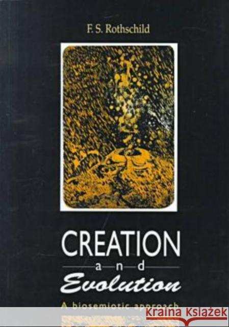 Creation and Evolution Rothschild, F. S. 9780765806864 Transaction Publishers