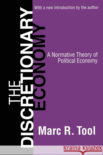 The Discretionary Economy: A Normative Theory of Political Economy Tool, Marc 9780765806932 Transaction Publishers