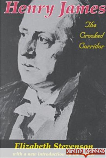 Henry James: The Crooked Corridor Stevenson, Elizabeth 9780765806949 Transaction Publishers