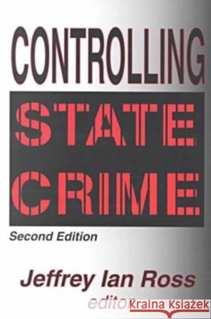 Controlling State Crime Jeffrey Ian Ross 9780765806956 Transaction Publishers