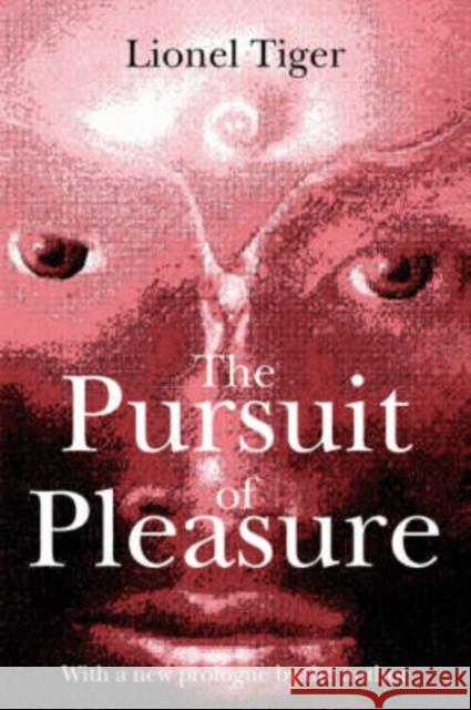 The Pursuit of Pleasure Lionel Tiger 9780765806963 Transaction Publishers