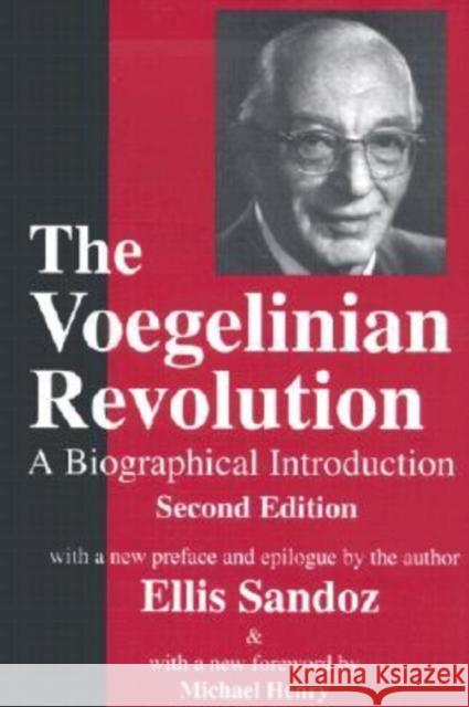 The Voegelinian Revolution: A Biographical Introduction Holmstrom, Lynda Lytle 9780765806970 Transaction Publishers