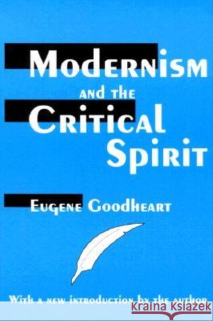 Modernism and the Critical Spirit Eugene Goodheart 9780765806987 Transaction Publishers