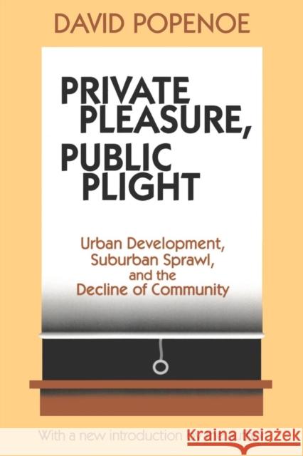 Private Pleasure, Public Plight: Urban Development, Suburban Sprawl, And The Decline Of Community Kummer, Hans 9780765807083 Transaction Publishers