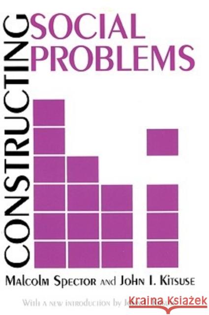 Constructing Social Problems Malcolm Spector John I. Kitsuse 9780765807168 Transaction Publishers