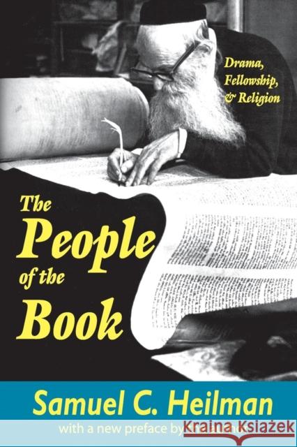 The People of the Book : Drama, Fellowship and Religion Samuel C. Heilman 9780765807472 Transaction Publishers