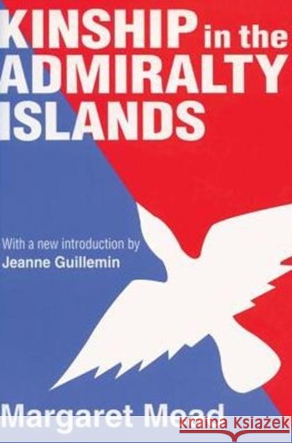 Kinship in the Admiralty Islands Margaret Mead Jeanne Guillemin 9780765807649 Transaction Publishers