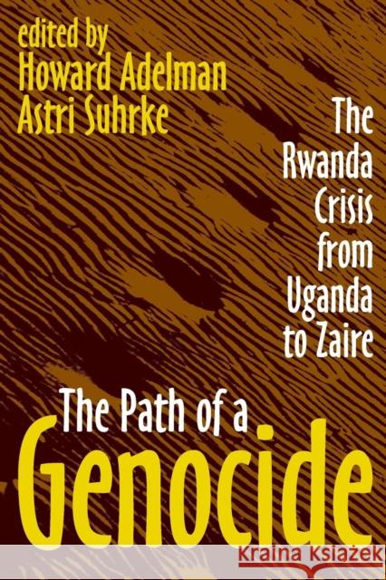 The Path of a Genocide: The Rwanda Crisis from Uganda to Zaire Suhrke, Astri 9780765807687 Transaction Publishers