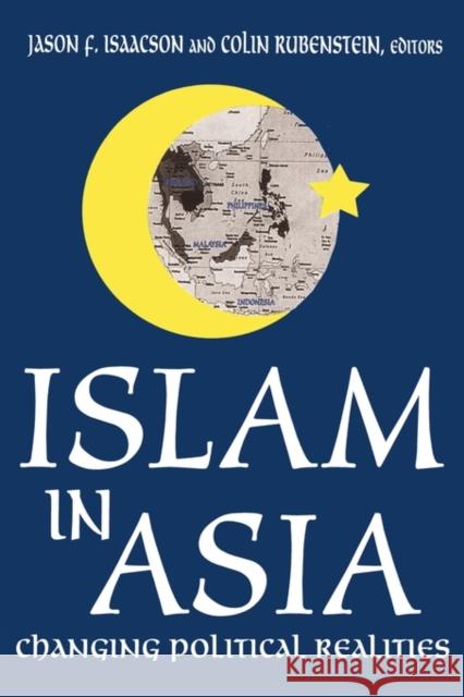 Islam in Asia: Changing Political Realities Rubenstein, Colin 9780765807694 Transaction Publishers