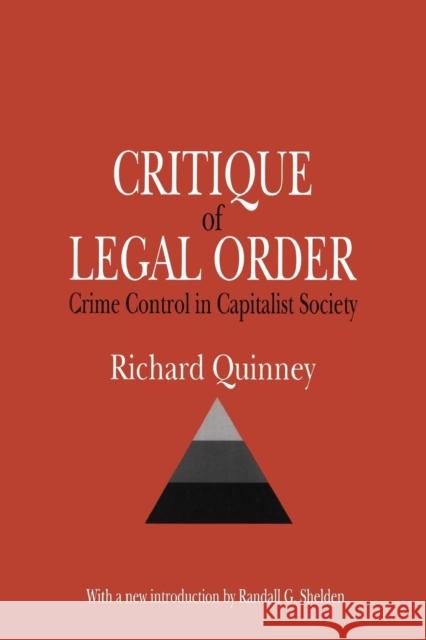Critique of Legal Order: Crime Control in Capitalist Society Quinney, Richard 9780765807977 Transaction Publishers