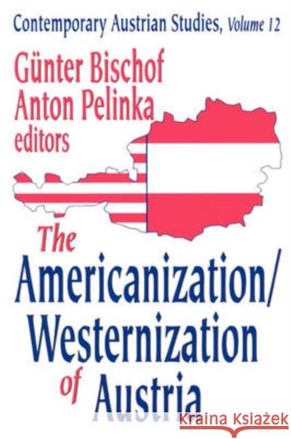 The Americanization/Westernization of Austria Gunter Bischof Anton Pelinka 9780765808035 Transaction Publishers