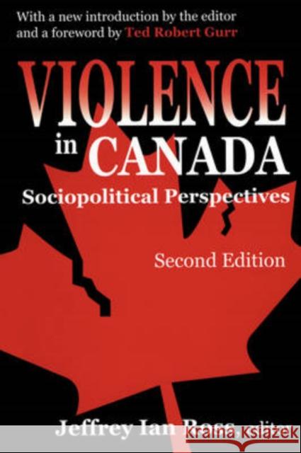 Violence in Canada: Sociopolitical Perspectives Ross, Jeffrey 9780765808073