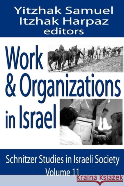 Work and Organizations in Israel Yitzhak Samuel Itzhak Harpaz Robert Picciotto 9780765808097 Transaction Publishers