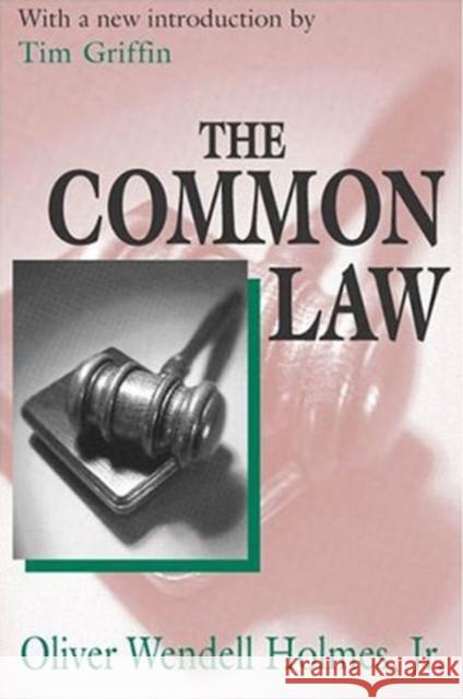 The Common Law Oliver Wendell Holmes Tim Griffin 9780765808271 Transaction Publishers