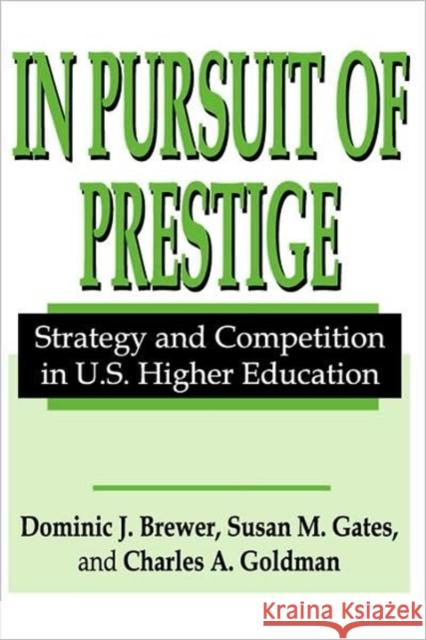 In Pursuit of Prestige: Strategy and Competition in U.S. Higher Education Robbins, Thomas 9780765808295 Transaction Publishers