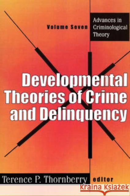Developmental Theories of Crime and Delinquency Terence P. Thornberry 9780765808301 Transaction Publishers