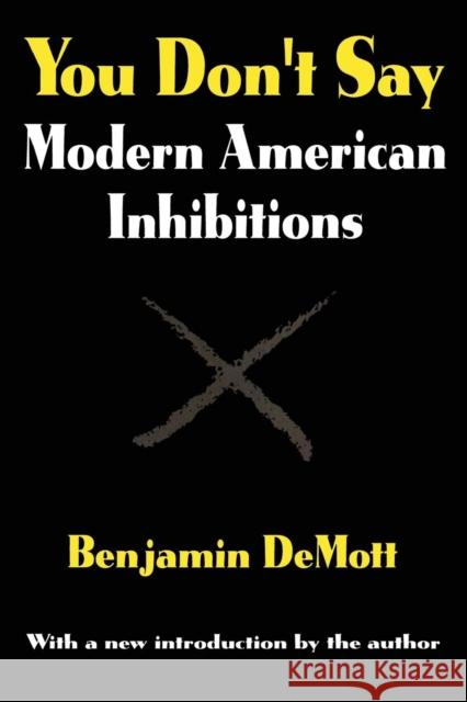 You Don't Say: Modern American Inhibitions Demott, Benjamin 9780765808516