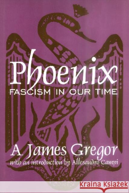 Phoenix: Fascism in Our Time Gregor, A. James 9780765808554 Transaction Publishers
