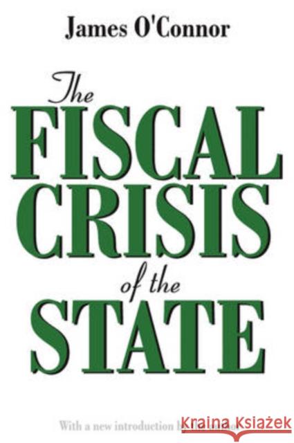 The Fiscal Crisis of the State James O'Connor 9780765808608 Transaction Publishers