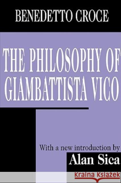 The Philosophy of Giambattista Vico Benedetto Croce Alan Sica 9780765808691 Transaction Publishers