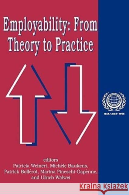 Employability : From Theory to Practice Patricia Weinert Michelle Baukens Patrick Bollerot 9780765808790 Transaction Publishers