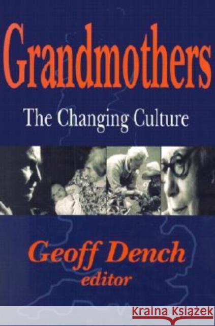 Grandmothers: The Changing Culture Dench, Geoff 9780765808936