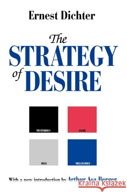 The Strategy of Desire Arthur Asa Berger Ernest Dichter 9780765808943 Transaction Publishers