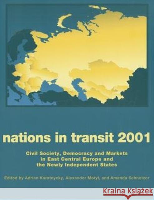 Nations in Transit - 2000-2001: Civil Society, Democracy and Markets in East Central Europe and Newly Independent States Motyl, Alexander 9780765808974 Transaction Publishers