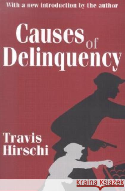 Causes of Delinquency Travis Hirschi 9780765809001 Transaction Publishers