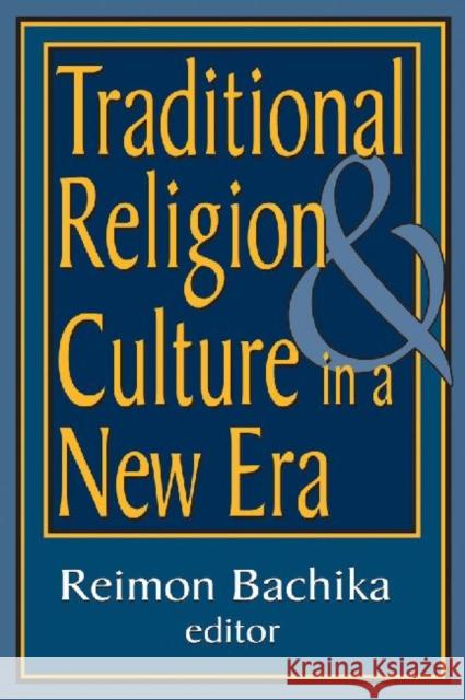 Traditional Religion and Culture in a New Era Reimon Bachika 9780765809070 Transaction Publishers