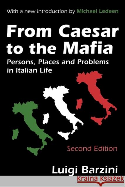 From Caesar to the Mafia : Persons, Places and Problems in Italian Life Luigi Barzini Michael Arthur Ledeen 9780765809087 Transaction Publishers