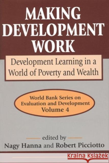 Making Development Work: Development Learning in a World of Poverty and Wealth Picciotto, Robert 9780765809155 Transaction Publishers
