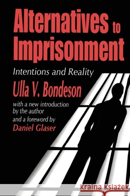 Alternatives to Imprisonment: Intentions and Reality Bondeson, Ulla V. 9780765809162