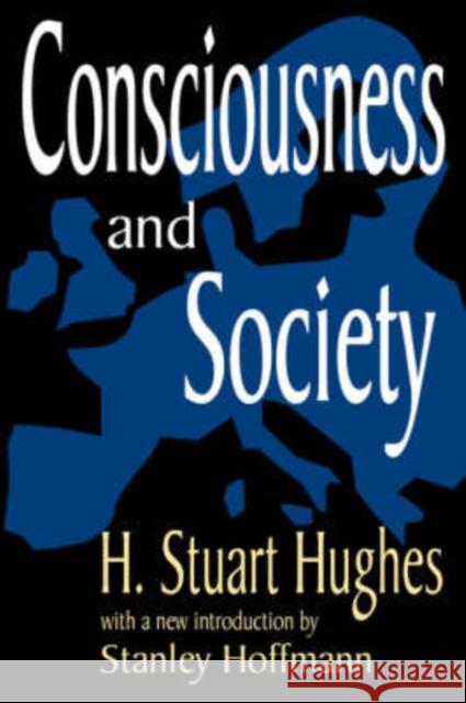 Consciousness and Society H. Stuart Hughes Stanley Hoffmann 9780765809186