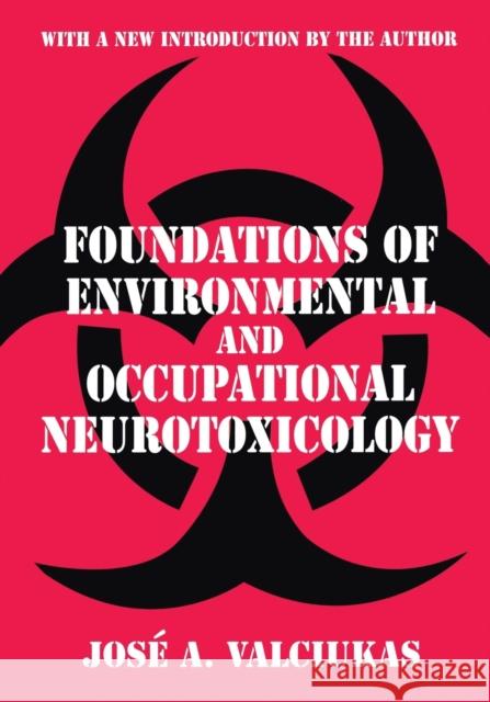 Foundations of Environmental and Occupational Neurotoxicology Jose A. Valciukas 9780765809315 Transaction Publishers