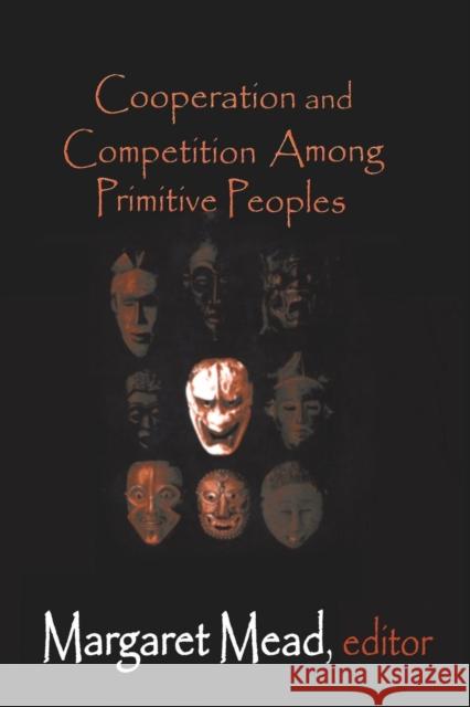 Cooperation and Competition Among Primitive Peoples Margaret Mead 9780765809353 Transaction Publishers