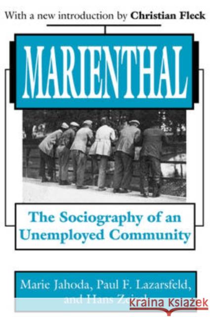 Marienthal: The Sociography of an Unemployed Community Jahoda, Marie 9780765809445