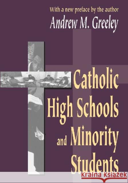 Catholic Highschools & Minority Students Greeley, Andrew M. 9780765809506 Transaction Publishers