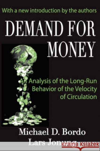 Demand for Money : An Analysis of the Long-run Behavior of the Velocity of Circulation Michael D. Bordo Lars Jonung 9780765809612 Transaction Publishers