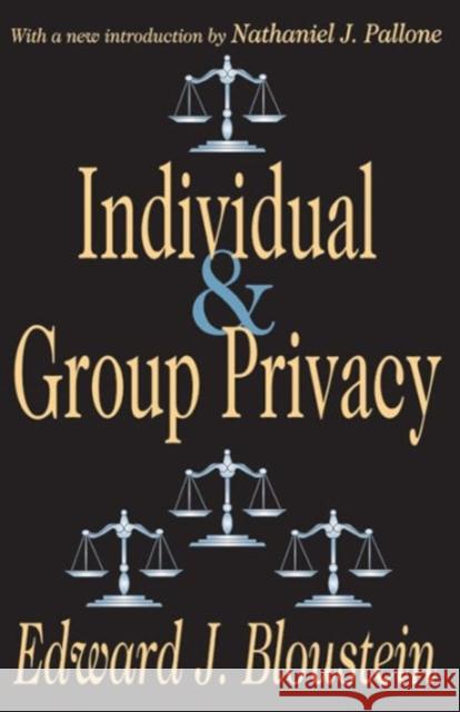 Individual and Group Privacy Edward J. Bloustein Nathaniel J. Pallone 9780765809667