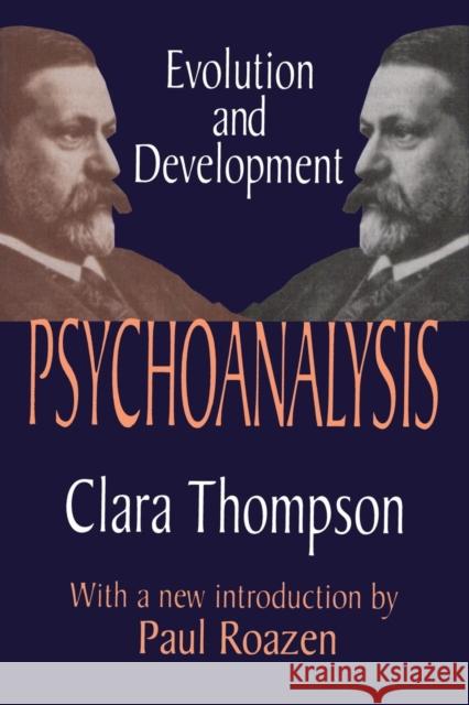 Psychoanalysis: Evolution and Development Thompson, Clara 9780765809674 Transaction Publishers