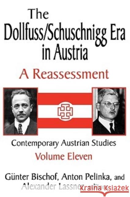 The Dollfuss/Schuschnigg Era in Austria: A Reassessment Pelinka, Anton 9780765809704 Transaction Publishers